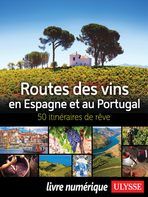 cover image of Routes des vins Espagne et Portugal--50 itinéraires de rêve